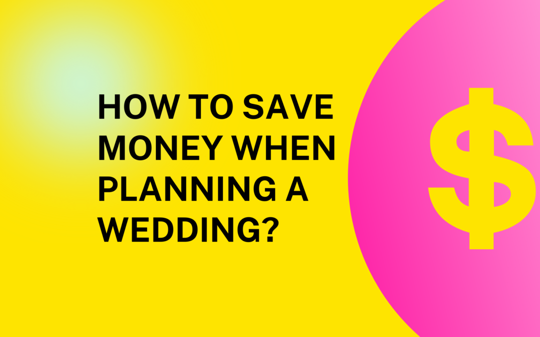 How To Save Money When Planning A Wedding?